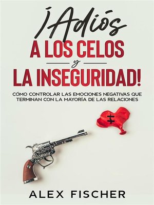 cover image of ¡Adiós a los Celos y la Inseguridad!